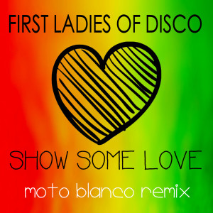 Martha Wash的专辑First Ladies of Disco, Show Some Love (Moto Blanco Remix)