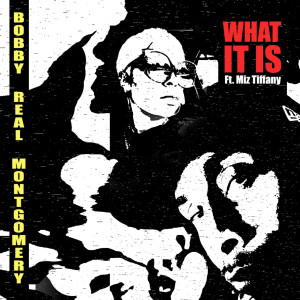 收听Bobby Real Montgomery的What It Is歌词歌曲