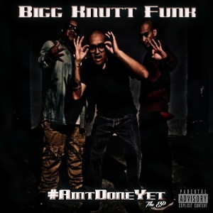 Bigg Knutt Funk的專輯Ain't Done Yet - The EP (Explicit)