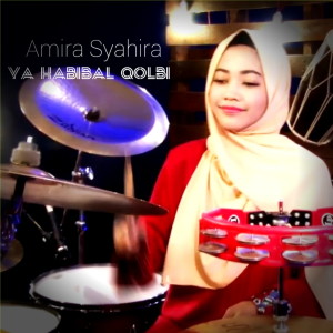 ดาวน์โหลดและฟังเพลง Ya Habibal Qolbi (Drum Cover) พร้อมเนื้อเพลงจาก Amira Syahira