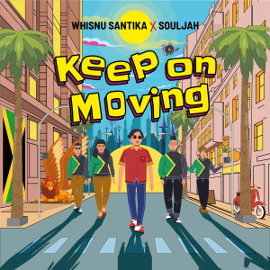 Keep On Moving dari Whisnu Santika