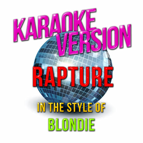 Rapture (In the Style of Blondie) [Karaoke Version] (Karaoke Version)