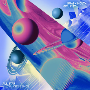 收聽Smash Mouth的All Star (Owl City Remix)歌詞歌曲