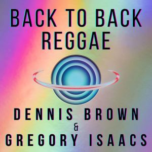 Back To Back Reggae: Dennis Brown & Gregory Isaacs dari Dennis Brown