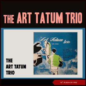 The Art Tatum Trio的專輯The Art Tatum Trio