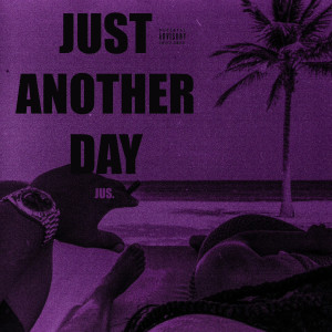 Listen to Just Another Day (Slowed) (Explicit) song with lyrics from jus.