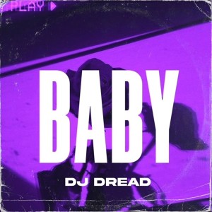 Listen to BABY song with lyrics from Dj Dread