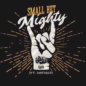 Dengarkan lagu Small but Mighty nyanyian QB dengan lirik