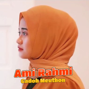 Dengarkan Gadoh Meuthon lagu dari Ami Rahmi dengan lirik