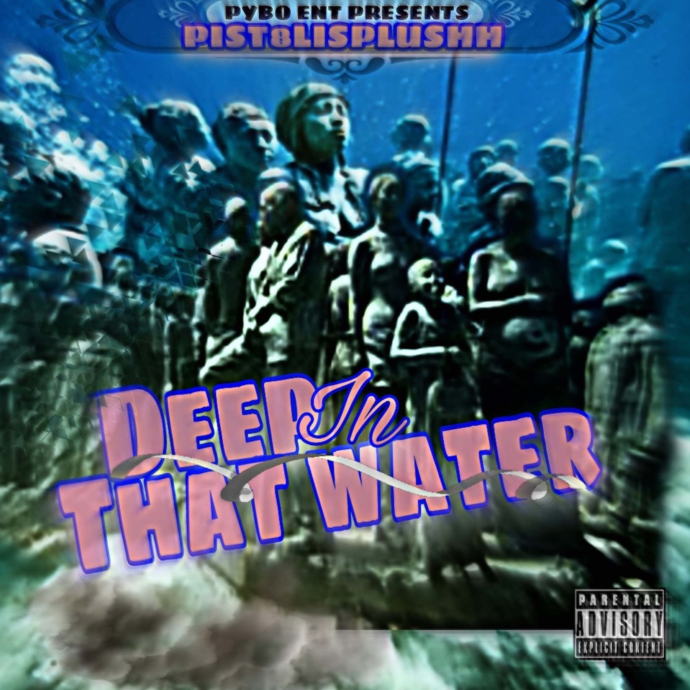 Deep in That Water (Explicit)