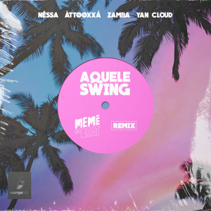 收聽Nêssa的Aquele Swing (Memê no Beat Remix)歌詞歌曲