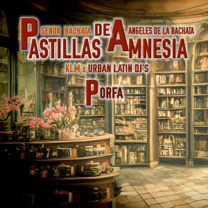 Dengarkan lagu Pastillas de Amnesia Porfa (Bachata Version) nyanyian Senor Bachata dengan lirik