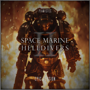 Pianistec的專輯Helldivers 2 x Warhammer 40k: Space Marine 2 (Epic Version)