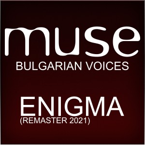 อัลบัม Enigma Remaster 2021 ศิลปิน Muse Bulgarian Voices