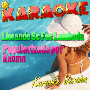收聽Ameritz Karaoke Latino的Llorando Se Fue Lambada (Popularizado por Kaoma) [Karaoke Version] (Karaoke Version)歌詞歌曲