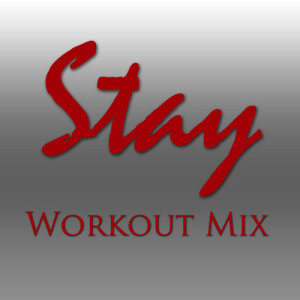收聽Power Music Workout的Stay (Workout Extended Mix)歌詞歌曲