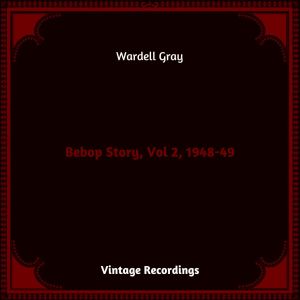 Wardell Gray的專輯Bebop Story, Vol 2, 1948-49 (Hq remastered 2023)