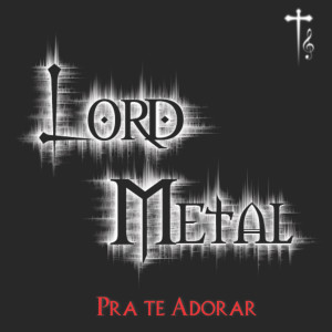 ดาวน์โหลดและฟังเพลง Tua Voz พร้อมเนื้อเพลงจาก Lord Metal