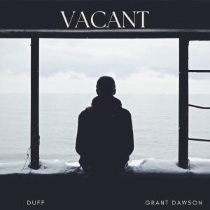 Duff的專輯Vacant (feat. Grant Dawson) (Explicit)
