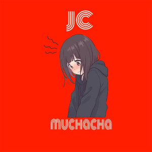 收听JC的Muchacha (Explicit)歌词歌曲