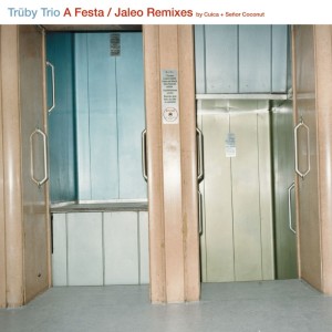 Album A Festa / Jaleo Remixes by Cuica and Señor Coconut from Trüby Trio