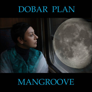 Listen to Dobar Plan song with lyrics from Mangroove