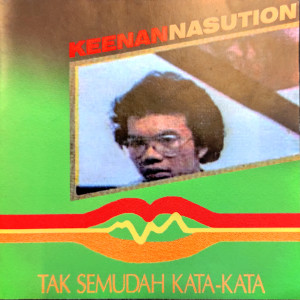 Keenan Nasution的專輯Tak Semudah Kata Kata