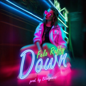 FELO RAFFY的专辑Down (Explicit)