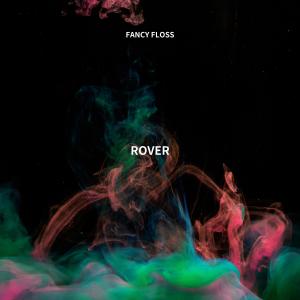 收聽Fancy Floss的Rover (Extended Mix)歌詞歌曲
