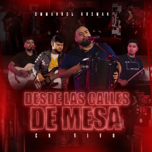 收聽Emmanuel Guzmán的Desde Las Calles De Mesa (En Vivo) (Explicit)歌詞歌曲