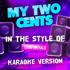 收聽Ameritz Tracks Planet的My Two Cents (In the Style of Caro Emerald) [Karaoke Version] (其他|In the Style of Caro Emerald|Karaoke Version)歌詞歌曲