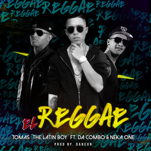 Album El Reggae (feat. Neka One & Da Combo) from Tomas The Latin Boy