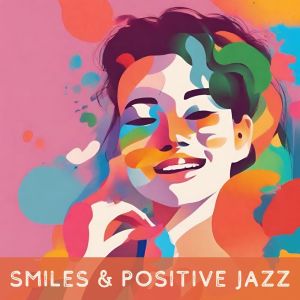 Positive Attitude Music Collection的专辑Smiles & Positive Jazz