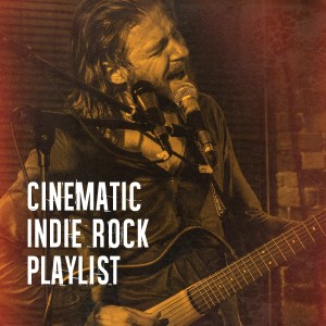 Album Cinematic Indie Rock Playlist from Indie Rock All-Stars