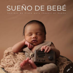 Sueño De Bebé: Sonidos De Piano Para Inducir El Sueño Vol. 1