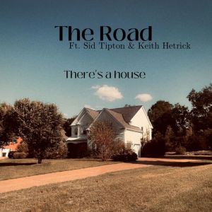 Listen to There's A House song with lyrics from The Road