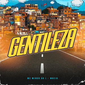 Listen to Gentileza song with lyrics from MC Menor da L