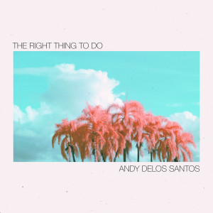 Andy Delos Santos的專輯The Right Thing To Do