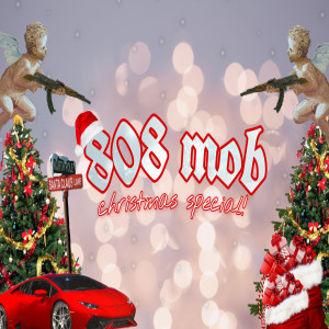 收聽808 Mob的808 Mob Christmas Special! (Explicit)歌詞歌曲