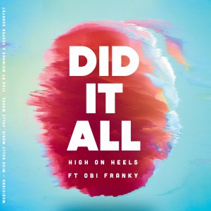 收聽High on Heels的Did It All (Miss Kelly Marie Club Mix)歌詞歌曲