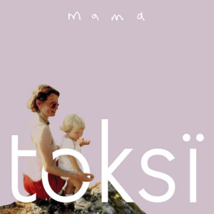 ดาวน์โหลดและฟังเพลง Mama พร้อมเนื้อเพลงจาก toksi