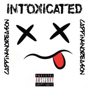 收聽Cappin4NoRea$on的INTOXICATED (Explicit)歌詞歌曲