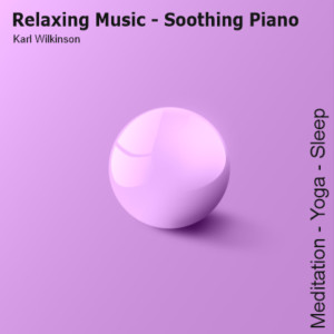 ดาวน์โหลดและฟังเพลง Relaxing Music (Soothing Piano) [Meditation - Yoga - Sleep] พร้อมเนื้อเพลงจาก Karl Wilkinson