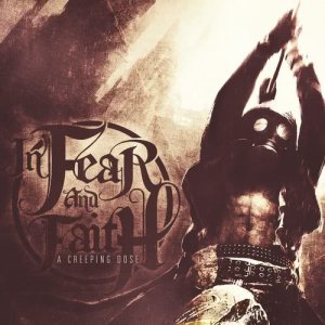 ดาวน์โหลดและฟังเพลง A Creeping Dose พร้อมเนื้อเพลงจาก In Fear and Faith