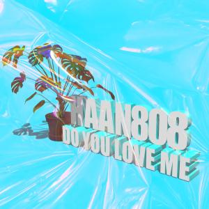ดาวน์โหลดและฟังเพลง Do You Love Me พร้อมเนื้อเพลงจาก Haan808