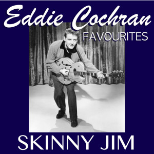 Skinny Jim Eddie Cochran Favourites