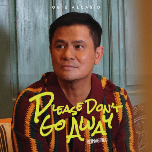 อัลบัม Please Don’t Go Away (Reimagined) ศิลปิน Ogie Alcasid