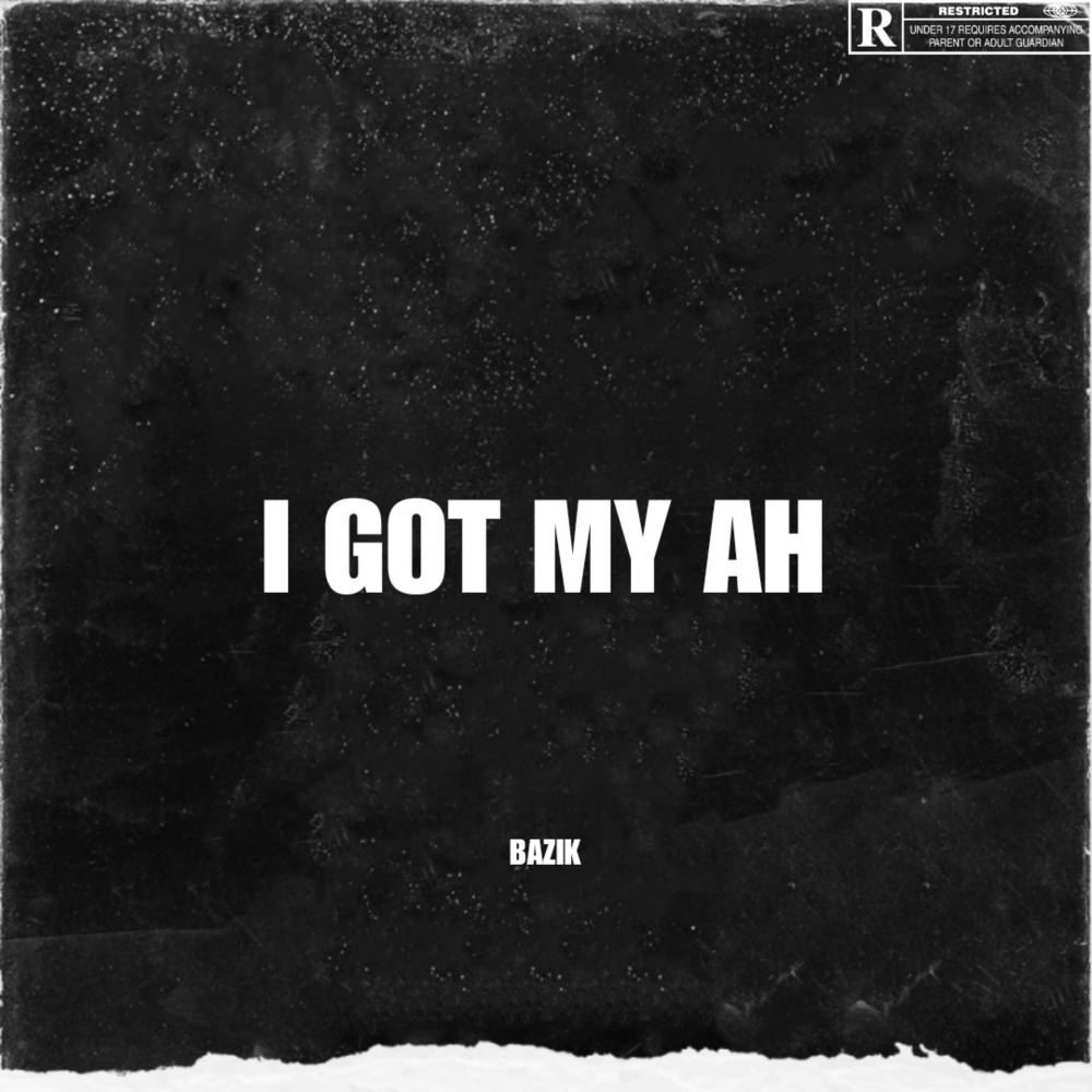 I Got My Ah (Explicit)
