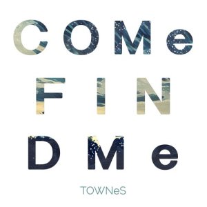 ดาวน์โหลดและฟังเพลง Come Find Me พร้อมเนื้อเพลงจาก TOWNeS
