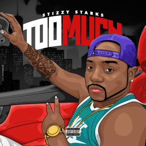 收聽STIZZY STARKS的Too Much (Explicit)歌詞歌曲